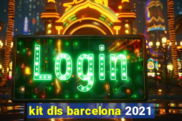 kit dls barcelona 2021